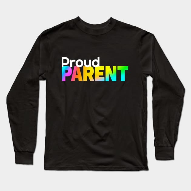 Proud Parent Long Sleeve T-Shirt by The Spirit Of Love